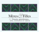 Mères & filles : 365 pensées quotidiennes... : joie, confiance et amour