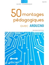 50 montages pédagogiques avec Arduino : guide pédagogique - Alexis Dumont
