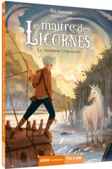 Le maître des licornes. Vol. 2. Le continent Crépuscule - Eric Sanvoisin