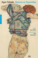 Egon Schiele : dessins et aquarelles - Jane Kallir
