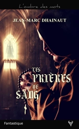 Les prières de sang : une enquête d'Alan Lambin - Jean-Marc Dhainaut