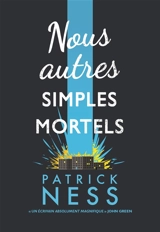 Nous autres, simples mortels - Patrick Ness