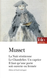 La nuit vénitienne ou Les noces de Laurette. Le chandelier. Un caprice : proverbe - Alfred de Musset