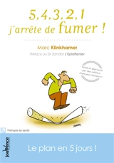 5, 4, 3, 2, 1 j'arrête de fumer ! : le plan en 5 jours ! - Marc Klinkhamer