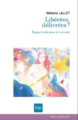 Libérées, délivrées ? : rapports de pouvoir animés - Mélanie Lallet