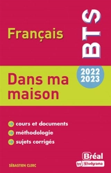 Dans ma maison : BTS français : thème 2022-2023 - Sébastien Clerc