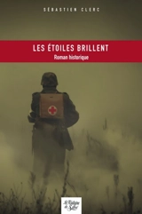 Les étoiles brillent : roman historique - Sébastien Clerc