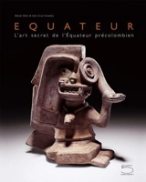 Equateur : l'art secret de l'Equateur précolombien - Daniel Klein