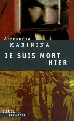 Je suis mort hier - Alexandra Marinina