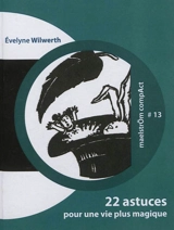 22 astuces pour une vie plus magique - Evelyne Wilwerth