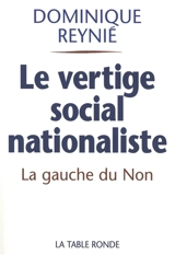 Le vertige social-nationaliste : la gauche du non et le référendum de 2005 - Dominique Reynié