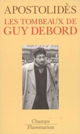 Les tombeaux de Guy Debord. Portrait de Guy-Ernest en jeune libertin - Jean-Marie Apostolidès