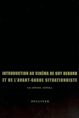 Introduction au cinéma de Guy Debord et de l'avant-garde situationniste - Antoine Coppola