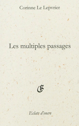 Les multiples passages - Corinne Le Lepvrier
