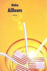 Ailleurs : trilogie - Moka