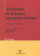 Vocabulaire de la langue espagnole classique : XVIe et XVIIe siècles - Bernard Sesé