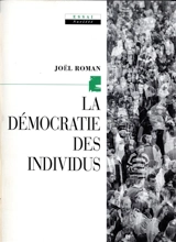 La démocratie des individus - Joël Roman
