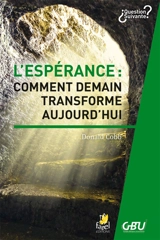 L'espérance : comment demain transforme aujourd'hui - Donald Cobb