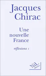 Une Nouvelle France : réflexions 1 - Jacques Chirac
