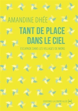 Tant de place dans le ciel : escapade dans les villages de Mons - Amandine Dhée