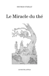 Le miracle du thé - Seumas O'Kelly