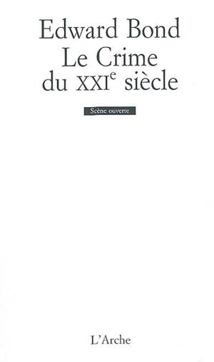 Le crime du XXIe siècle - Edward Bond
