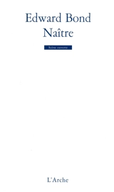 Naître - Edward Bond