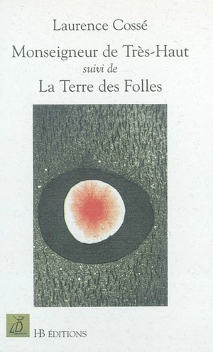 Monseigneur de Très-Haut. La terre des folles - Laurence Cossé
