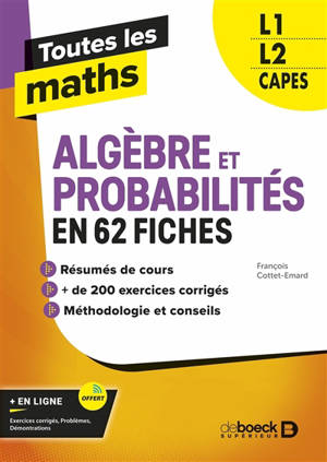Toutes les maths : algèbre et probabilités en 62 fiches : L1, L2, Capes - François Cottet-Emard