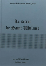 Le secret de Saint Wulmer - Jean-Christophe Macquet