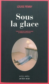 Sous la glace - Louise Penny