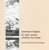 Je suis venue comme la neige - Laurence Lépine