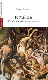 Tertullien : d'après le traité sur Les spectacles - Hervé Briaux
