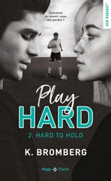 Play hard. Vol. 2. Hard to hold - Kay Bromberg