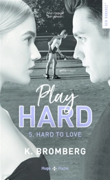Play hard. Vol. 5. Hard to love - Kay Bromberg