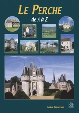 Le Perche de A à Z - André Papazian