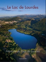 Mémoire du pays de Lourdes, n° 6. Le lac de Lourdes - Lourdes (Hautes-Pyrénées). Comité Mémoire et patrimoine