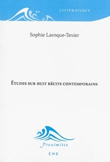 Etudes sur huit récits contemporains - Sophie Laroque-Texier