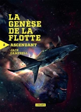 La genèse de la flotte. Vol. 2. Ascendant - Jack Campbell