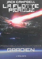 La flotte perdue, par-delà la frontière. Vol. 3. Gardien - Jack Campbell