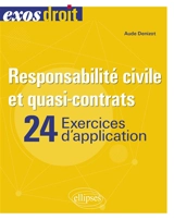 Responsabilité civile et quasi-contrats : 24 exercices d'application - Aude Denizot