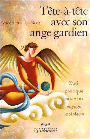 Tête-à-tête avec son ange gardien : outil pratique pour un voyage intérieur - Violette Lebon