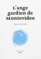 L'ange gardien de Montevideo - Felipe Polleri