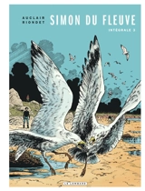 Simon du fleuve : intégrale. Vol. 3 - Alain Riondet