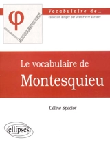 Le vocabulaire de Montesquieu - Céline Spector