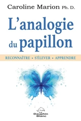 L'analogie du papillon : reconnaître, s'élever, apprendre - Caroline Marion