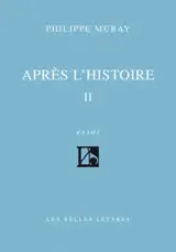 Après l'histoire. Vol. 2 - Philippe Muray