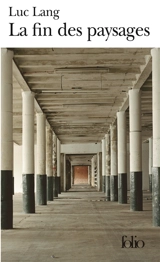 La fin des paysages - Luc Lang