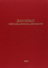 Jean Dorat, poète humaniste de la Renaissance : actes du colloque international, Limoges, 6-8 juin 2001