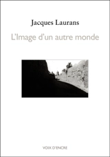L'image d'un autre monde - Jacques Laurans